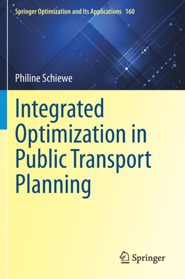 Integrated Optimization in Public Transport Planning : 160 by Philine Schiewe - Paperback