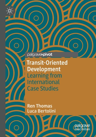 Transit-Oriented Development : Learning from International Case Studies by Ren Thomas - Paperback