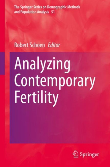Analyzing Contemporary Fertility : 51 by Robert Schoen - Hardback