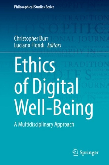Ethics of Digital Well-Being : A Multidisciplinary Approach : 140 by Christopher Burr - Hardback Ethics of Digital Well-Being : A Multidisciplinary Approach : 140 by Christopher Burr - Hardback