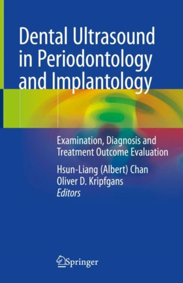 Dental Ultrasound in Periodontology and Implantology : Examination, Diagnosis and Treatment Outcome Evaluation by Hsun-Liang Chan - Hardback