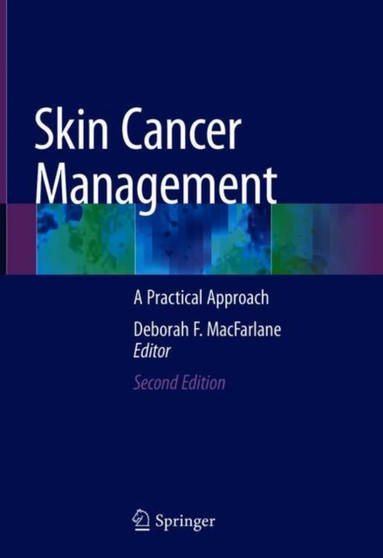 Skin Cancer Management : A Practical Approach by Deborah F. MacFarlane - Hardback