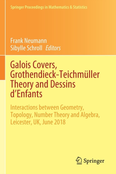 Galois Covers, Grothendieck-Teichmuller Theory and Dessins d'Enfants : Interactions between Geometry, Topology, Number Theory and Algebra, Leicester, UK, June 2018 : 330 by Frank Neumann - Paperback