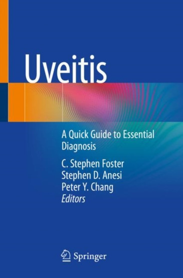 Uveitis : A Quick Guide to Essential Diagnosis by C.Stephen Foster - Paperback