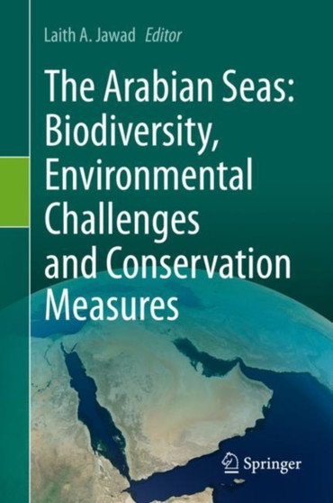The Arabian Seas: Biodiversity, Environmental Challenges and Conservation Measures by Laith A. Jawad - Hardback