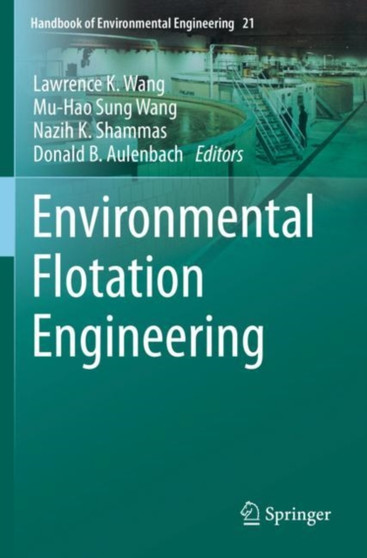Environmental Flotation Engineering : 21 by Lawrence K. Wang - Paperback
