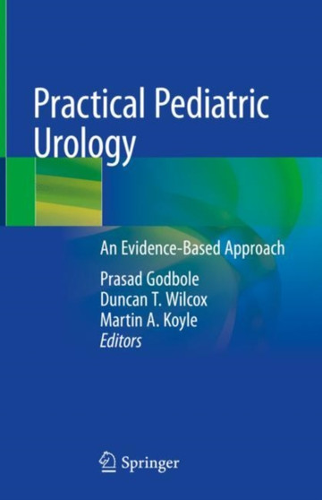 Practical Pediatric Urology : An Evidence-Based Approach by Prasad Godbole - Hardback