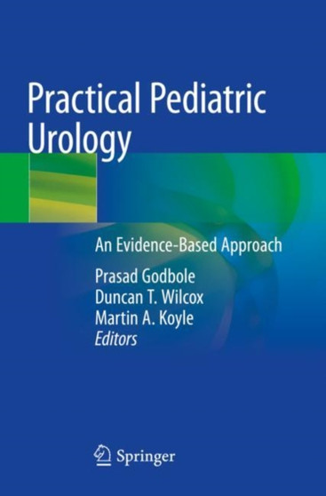 Practical Pediatric Urology : An Evidence-Based Approach by Prasad Godbole - Paperback