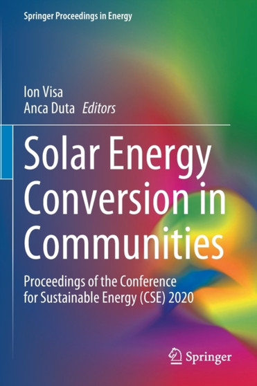 Solar Energy Conversion in Communities : Proceedings of the Conference for Sustainable Energy (CSE) 2020 by Ion Visa - Paperback