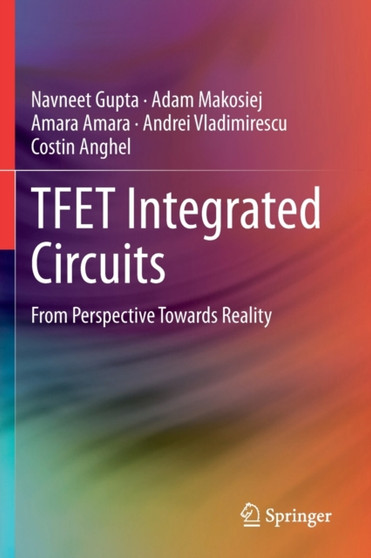 TFET Integrated Circuits : From Perspective Towards Reality by Navneet Gupta - Paperback