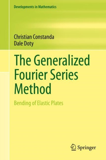 The Generalized Fourier Series Method : Bending of Elastic Plates : 65 by Christian Constanda - Hardback