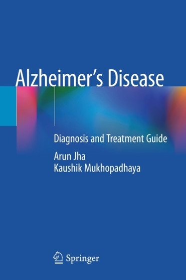 Alzheimer's Disease : Diagnosis and Treatment Guide by Arun Jha - Paperback