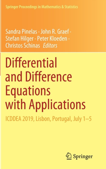 Differential and Difference Equations with Applications : ICDDEA 2019, Lisbon, Portugal, July 1-5 : 333 by Sandra Pinelas - Hardback