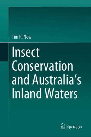 Insect conservation and Australia's Inland Waters by Tim R. New - Hardback