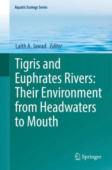Tigris and Euphrates Rivers: Their Environment from Headwaters to Mouth : 11 by Laith A. Jawad - Hardback
