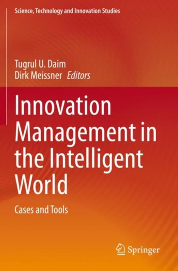 Innovation Management in the Intelligent World : Cases and Tools by Tugrul U. Daim - Hardback