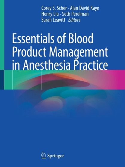Essentials of Blood Product Management in Anesthesia Practice by Corey S. Scher - Paperback
