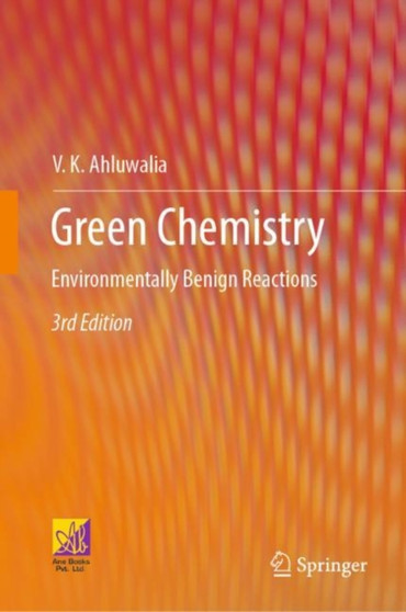 Green Chemistry : Environmentally Benign Reactions by V.K. Ahluwalia - Hardback