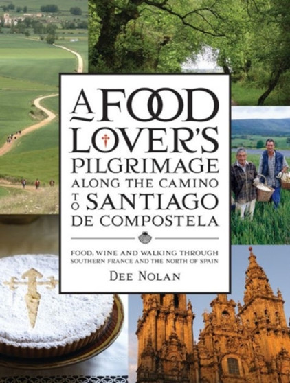 A Food Lover's Pilgrimage Along the Camino to Santiago De Compostela