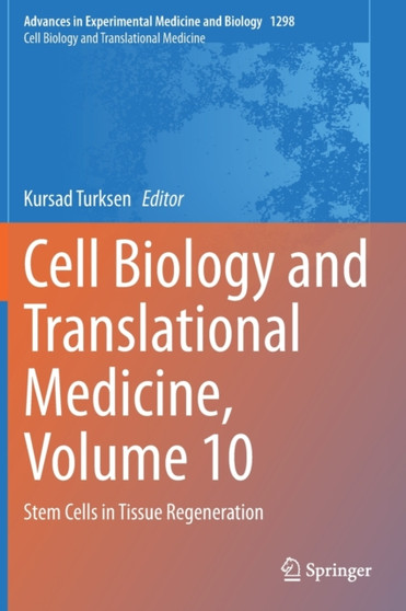 Cell Biology and Translational Medicine, Volume 10 : Stem Cells in Tissue Regeneration : 1298 by Kursad Turksen - Hardback