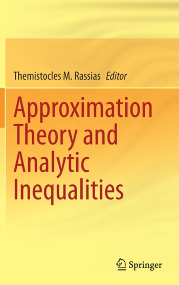 Approximation Theory and Analytic Inequalities by Themistocles M. Rassias - Hardback
