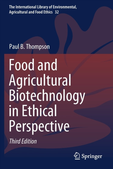 Food and Agricultural Biotechnology in Ethical Perspective : 32 by Paul B. Thompson - Paperback