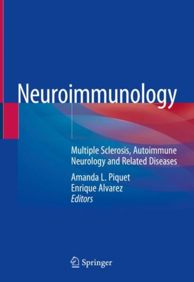 Neuroimmunology : Multiple Sclerosis, Autoimmune Neurology and Related Diseases by Amanda L. Piquet - Hardback