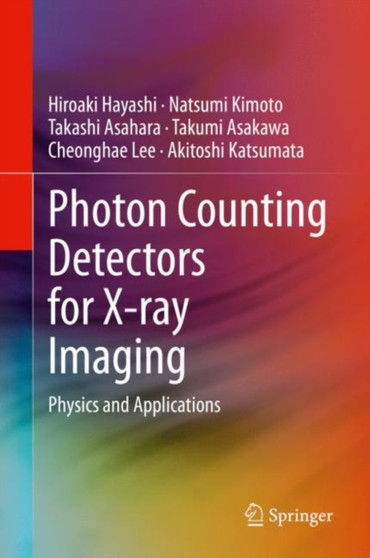 Photon Counting Detectors for X-ray Imaging : Physics and Applications by Hiroaki Hayashi - Hardback