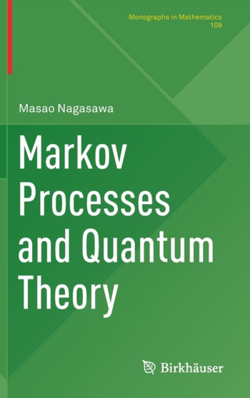 Markov Processes and Quantum Theory : 109 by Masao Nagasawa - Hardback