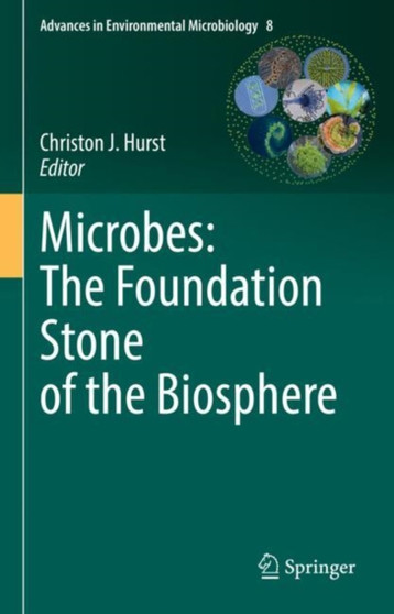 Microbes: The Foundation Stone of the Biosphere : 8 by Christon J. Hurst - Hardback