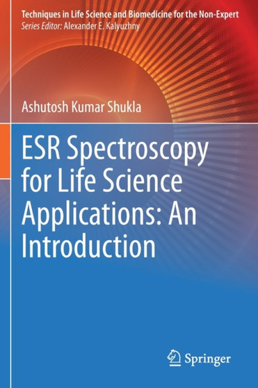 ESR Spectroscopy for Life Science Applications: An Introduction by Ashutosh Kumar Shukla - Paperback