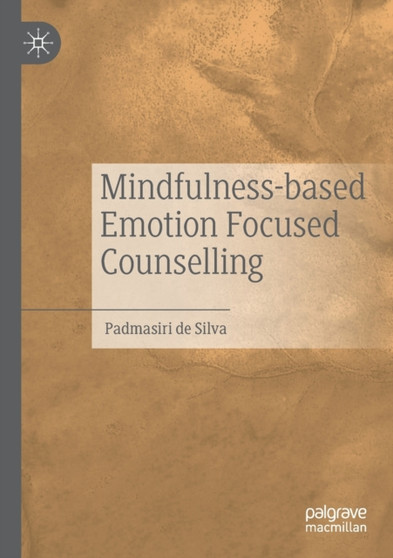 Mindfulness-based Emotion Focused Counselling by Padmasiri de Silva - Paperback