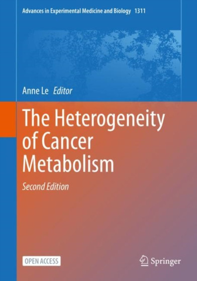 The Heterogeneity of Cancer Metabolism : 1311 by Anne Le - Hardback