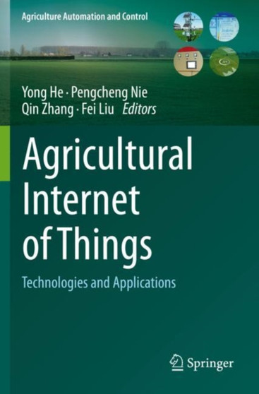 Agricultural Internet of Things : Technologies and Applications by Yong He - Paperback
