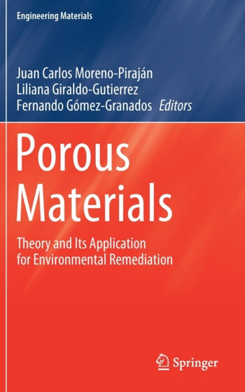 Porous Materials : Theory and Its Application for Environmental Remediation by Juan Carlos Moreno-Pirajan - Hardback