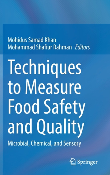 Techniques to Measure Food Safety and Quality : Microbial, Chemical, and Sensory by Mohidus Samad Khan - Hardback