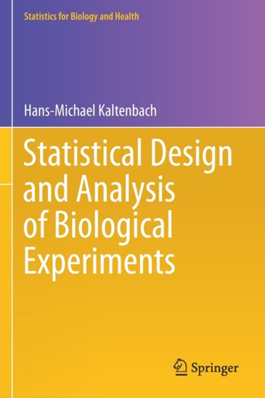 Statistical Design and Analysis of Biological Experiments by Hans-Michael Kaltenbach - Paperback
