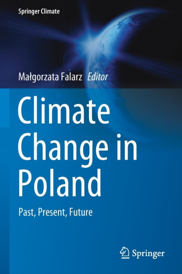 Climate Change in Poland : Past, Present, Future by Malgorzata Falarz - Paperback