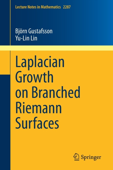 Laplacian Growth on Branched Riemann Surfaces : 2287 by Bjoern Gustafsson - Paperback