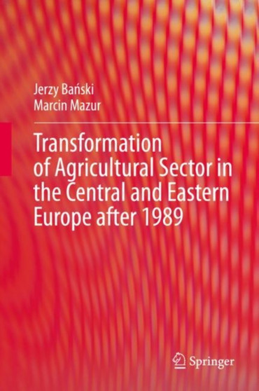 Transformation of Agricultural Sector in the Central and Eastern Europe after 1989 by Jerzy Banski - Hardback
