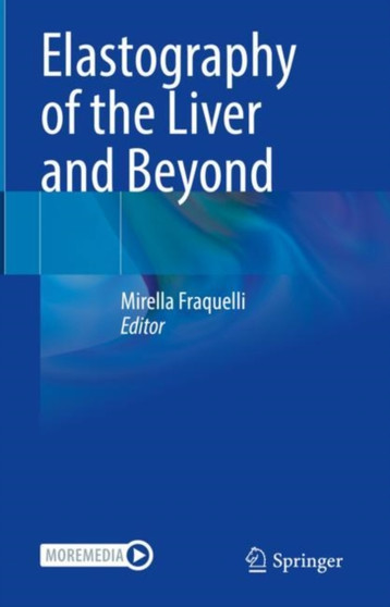 Elastography of the Liver and Beyond by Mirella Fraquelli - Hardback