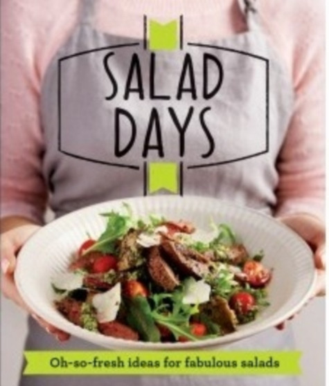 Salad Days : Oh-So-Fresh Ideas for Fabulous Salads