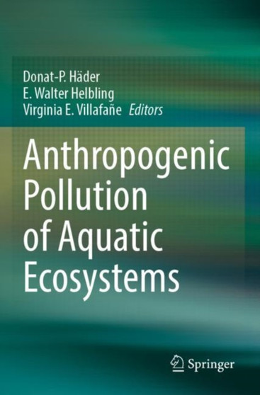 Anthropogenic Pollution of Aquatic Ecosystems by Donat-P Hader - Paperback