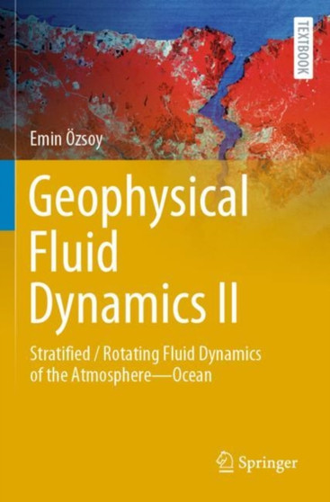 Geophysical Fluid Dynamics II : Stratified / Rotating Fluid Dynamics of the Atmosphere???Ocean by Emin Ozsoy - Paperback