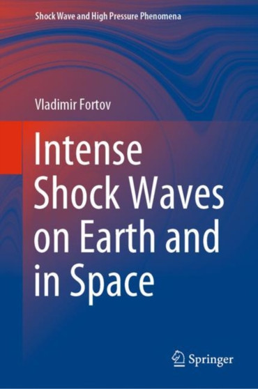 Intense Shock Waves on Earth and in Space by Vladimir Fortov - Hardback