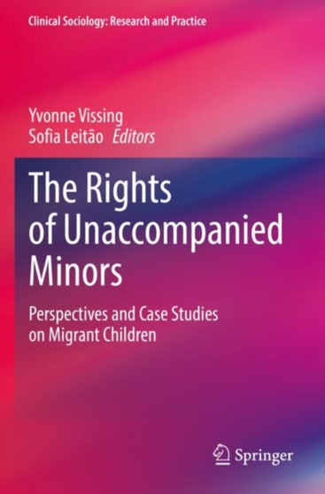 The Rights of Unaccompanied Minors : Perspectives and Case Studies on Migrant Children by Yvonne Vissing - Paperback