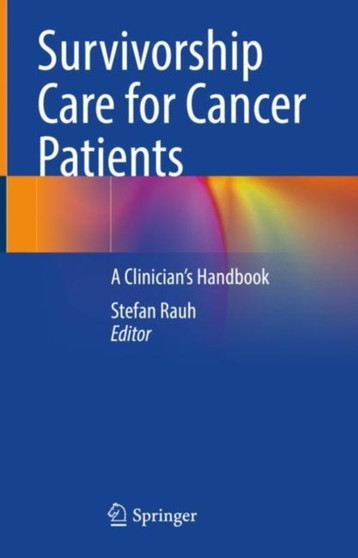 Survivorship Care for Cancer Patients : A Clinician???s Handbook by Stefan Rauh - Hardback