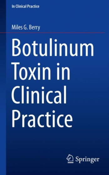 Botulinum Toxin in Clinical Practice by Miles G. Berry - Paperback