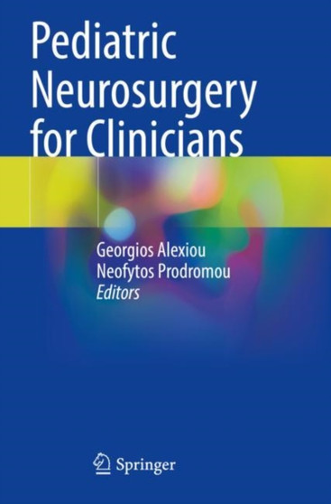 Pediatric Neurosurgery for Clinicians by Georgios Alexiou - Paperback