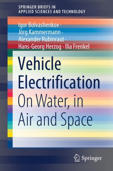 Vehicle Electrification : On Water, in Air and Space by Igor Bolvashenkov - Paperback